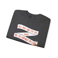 Load image into Gallery viewer, Pay Us Enough to Live Unisex Crewneck Sweatshirt