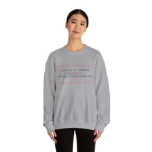 Load image into Gallery viewer, I Can Do All Things Through Spite Which Strengthens Me Unisex Crewneck Sweatshirt