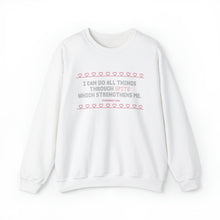 Load image into Gallery viewer, I Can Do All Things Through Spite Which Strengthens Me Unisex Crewneck Sweatshirt