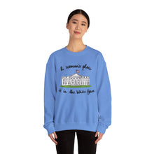 Load image into Gallery viewer, A Woman’s Place is in the White House Sweatshirt