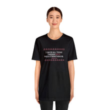 Load image into Gallery viewer, I Can Do All Things Through Spite Which Strengthens Me Unisex Short Sleeve Tee