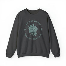 Load image into Gallery viewer, Medusa sweatshirt featuring a sea foam green Medusa head encircled by the words “DESTROY ALL MEN WHO ABUSE THEIR POWER” surrounded by snakes.