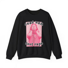 Load image into Gallery viewer, Dead Men Don’t R*pe Unisex Sweatshirt
