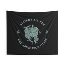 Load image into Gallery viewer, This tapestry is black and features a sea foam green Medusa head encircled by the words “DESTROY ALL MEN WHO ABUSE THEIR POWER” and snakes on either side.