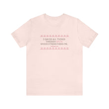 Load image into Gallery viewer, I Can Do All Things Through Spite Which Strengthens Me Unisex Short Sleeve Tee