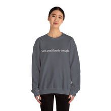 Load image into Gallery viewer, Men Aren’t Lonely Enough Unisex Crewneck Sweatshirt