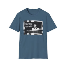 Load image into Gallery viewer, Your Body My Choice Unisex T-Shirt