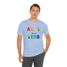 Load image into Gallery viewer, Ally is a Verb Rainbow Unisex Tee