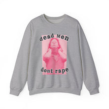 Load image into Gallery viewer, Dead Men Don’t R*pe Unisex Sweatshirt