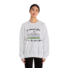 Load image into Gallery viewer, A Woman’s Place is in the White House Sweatshirt