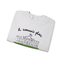 Load image into Gallery viewer, A Woman’s Place is in the White House Sweatshirt