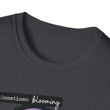 Load image into Gallery viewer, Sometimes Blooming Where You’re Planted Looks Like This Unisex T-Shirt