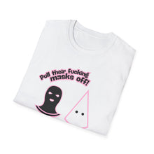 Load image into Gallery viewer, Pull their Masks Off Unisex T-Shirt
