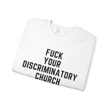 Load image into Gallery viewer, Fuck Your Discriminatory Church Sweatshirt