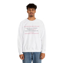 Load image into Gallery viewer, I Can Do All Things Through Spite Which Strengthens Me Unisex Crewneck Sweatshirt