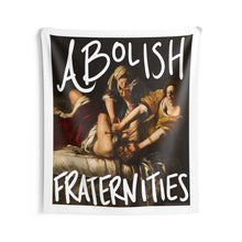 Load image into Gallery viewer, Abolish Fraternities Indoor Wall Tapestry