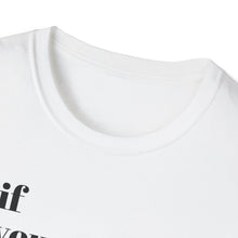 Load image into Gallery viewer, If Your Boyfriend is Homophobic So Are You Unisex T-Shirt