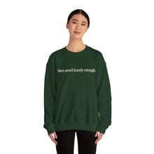 Load image into Gallery viewer, Men Aren’t Lonely Enough Unisex Crewneck Sweatshirt