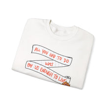 Load image into Gallery viewer, Pay Us Enough to Live Unisex Crewneck Sweatshirt