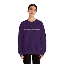 Load image into Gallery viewer, Men Aren’t Lonely Enough Unisex Crewneck Sweatshirt