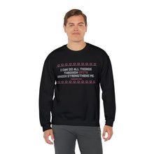 Load image into Gallery viewer, I Can Do All Things Through Spite Which Strengthens Me Unisex Crewneck Sweatshirt