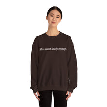 Load image into Gallery viewer, Men Aren’t Lonely Enough Unisex Crewneck Sweatshirt