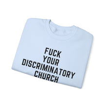 Load image into Gallery viewer, Fuck Your Discriminatory Church Sweatshirt