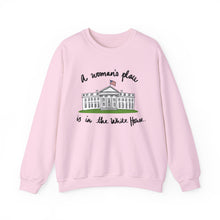 Load image into Gallery viewer, A Woman’s Place is in the White House Sweatshirt
