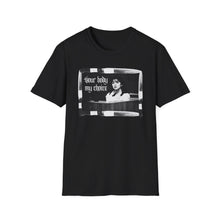 Load image into Gallery viewer, Your Body My Choice Unisex T-Shirt