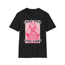 Load image into Gallery viewer, Dead Men Don’t R*pe Unisex T-Shirt