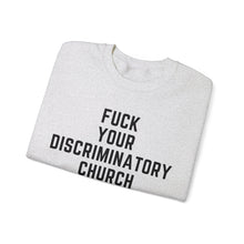 Load image into Gallery viewer, Fuck Your Discriminatory Church Sweatshirt