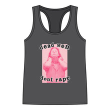 Load image into Gallery viewer, Dead Men Don’t R*pe Racerback Tank