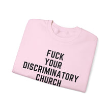 Load image into Gallery viewer, Fuck Your Discriminatory Church Sweatshirt