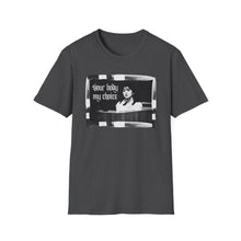 Load image into Gallery viewer, Your Body My Choice Unisex T-Shirt