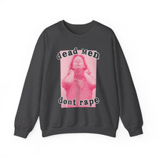 Load image into Gallery viewer, Dead Men Don’t R*pe Unisex Sweatshirt
