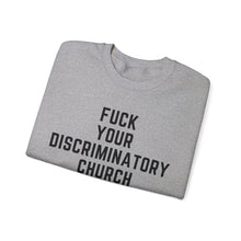 Load image into Gallery viewer, Fuck Your Discriminatory Church Sweatshirt