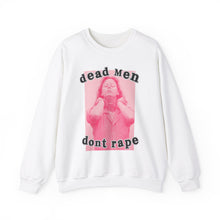 Load image into Gallery viewer, Dead Men Don’t R*pe Unisex Sweatshirt