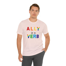 Load image into Gallery viewer, Ally is a Verb Rainbow Unisex Tee