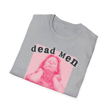 Load image into Gallery viewer, Dead Men Don’t R*pe Unisex T-Shirt