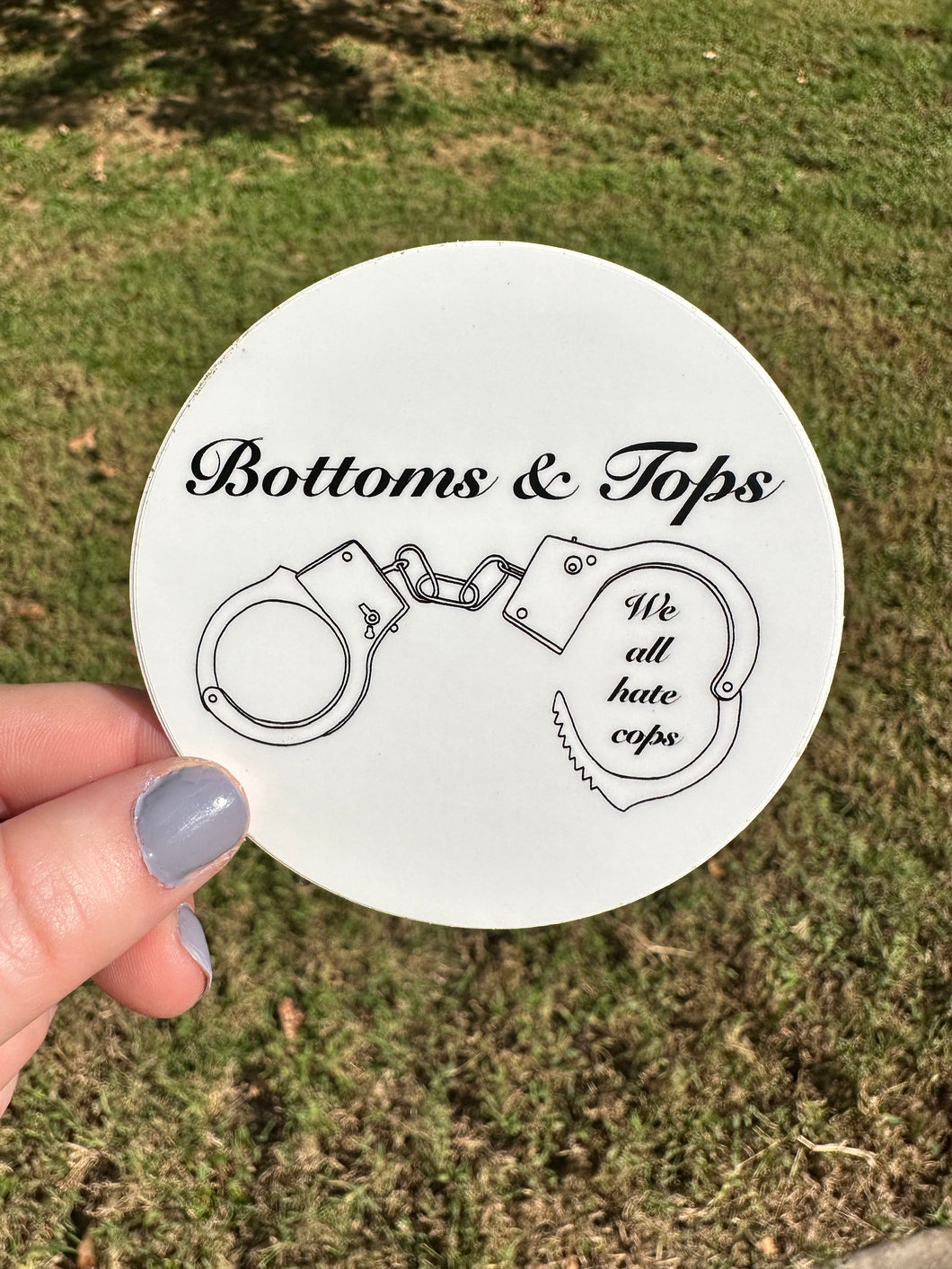 Bottoms & Tops We All Hate Cops Sticker