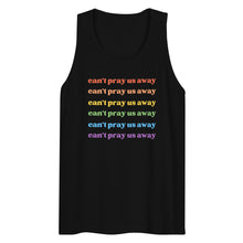 Load image into Gallery viewer, Can’t Pray Us Away Tank Top