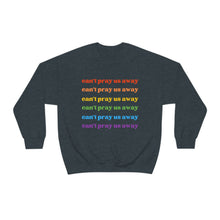 Load image into Gallery viewer, Can’t Pray Us Away Unisex Sweatshirt