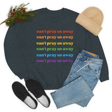 Load image into Gallery viewer, Can’t Pray Us Away Unisex Sweatshirt