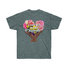 Load image into Gallery viewer, I Can Buy Myself Flowers Unisex T-Shirt