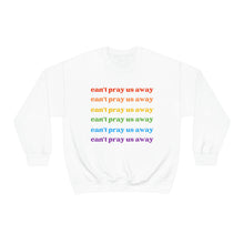 Load image into Gallery viewer, Can’t Pray Us Away Unisex Sweatshirt