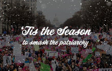 Load image into Gallery viewer, ‘Tis the Season to Smash The Patriarchy Holiday Card
