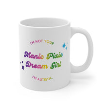 Load image into Gallery viewer, I’m Not Your Manic Pixie Dreamgirl I’m Autistic Mug
