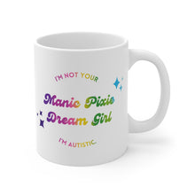 Load image into Gallery viewer, I’m Not Your Manic Pixie Dreamgirl I’m Autistic Mug