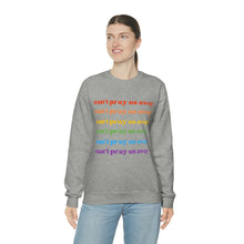 Load image into Gallery viewer, Can’t Pray Us Away Unisex Sweatshirt