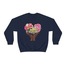 Load image into Gallery viewer, I Can Buy Myself Flowers Unisex Sweatshirt